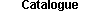 Catalogue